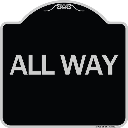 Signmission Designer Series Sign-All Way, Black & Silver Heavy-Gauge Aluminum Sign, 18" x 18", BS-1818-24407 A-DES-BS-1818-24407